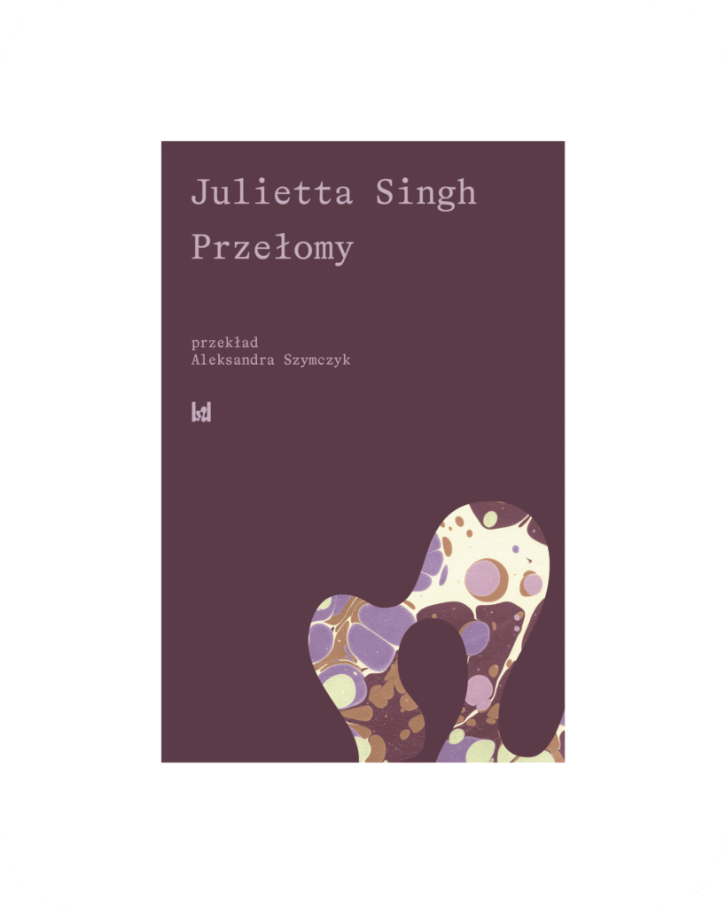 Okładka polskiego wydania książki Przełomy autorstwa Julietty Singh.